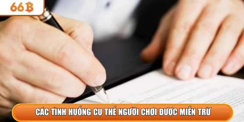 Các tình huống cụ thể người chơi được miễn trừ