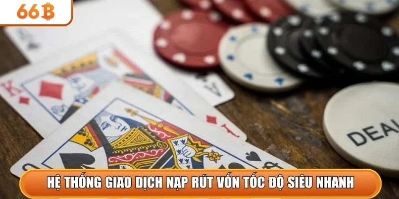 Hệ thống giao dịch nạp rút vốn tốc độ siêu nhanh