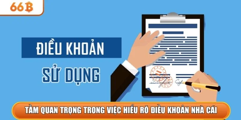 Tầm quan trọng trong việc hiểu rõ điều khoản nhà cái