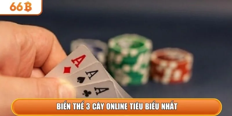 Biến thể 3 cây online tiêu biểu nhất