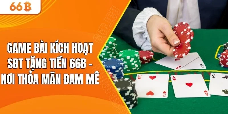 game bài kích hoạt sđt tặng tiền