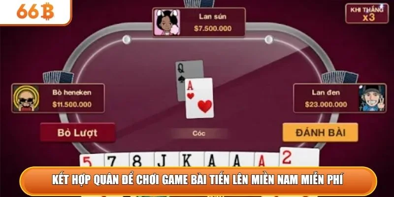 Kết hợp quân để chơi game bài tiến lên miền Nam miễn phí  