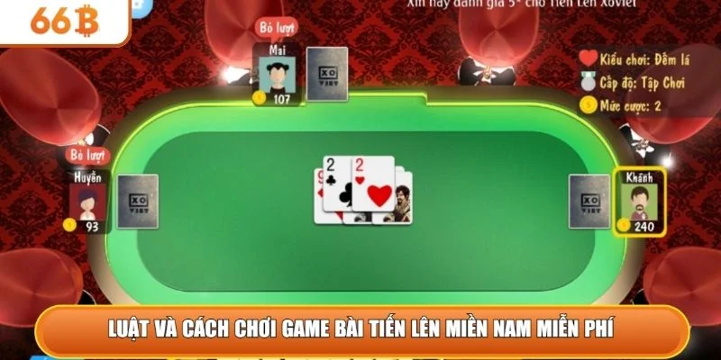Luật và cách chơi game bài tiến lên miền Nam miễn phí 