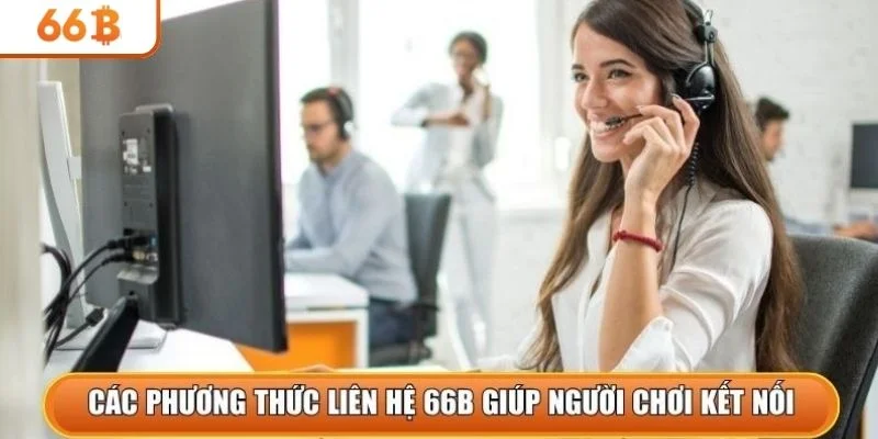 Các phương thức liên hệ 66b giúp người chơi kết nối