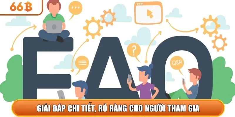 Giải đáp chi tiết, rõ ràng cho người tham gia