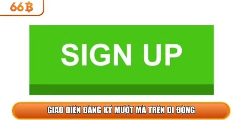 Giao diện đăng ký mượt mà trên di động