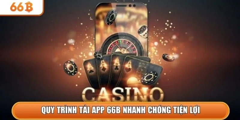 Quy trình tải app 66b nhanh chóng tiện lợi